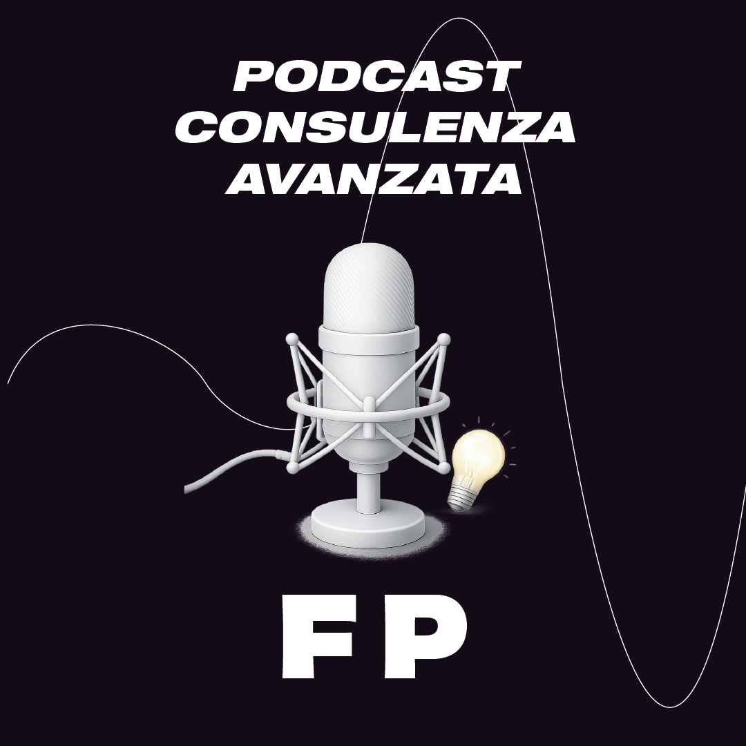 Podcast - Consulenza avanzata