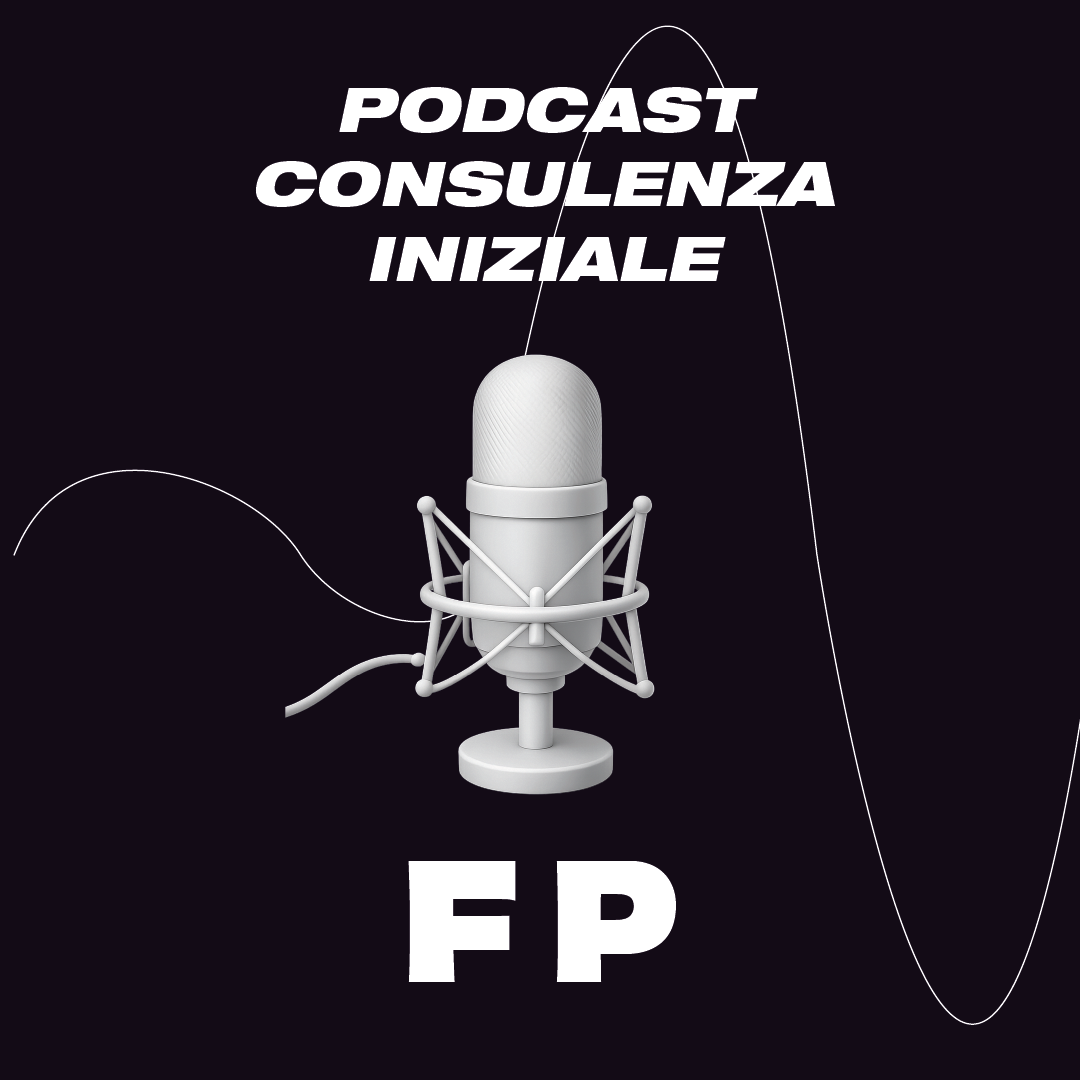 Podcast - Consulenza iniziale